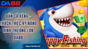 Bắn Cá Xèng – Thách Thức Kỹ Năng Rinh Thưởng Lớn DA88