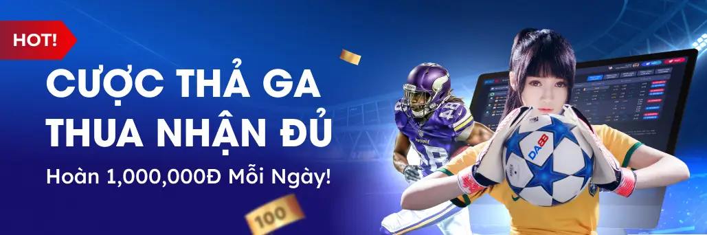 Khuyến mãi cược thả ga thua nhận lại đủ tiền cược hot nhất nhà cái da88